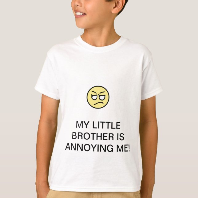 MI PEQUEÑO BROTHER QUE ME MOLESTA CAMISETA (Anverso)