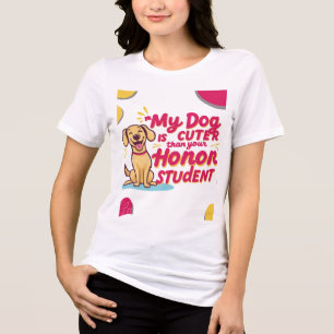 Mi perro es más lindo que tus honrados camisetas e