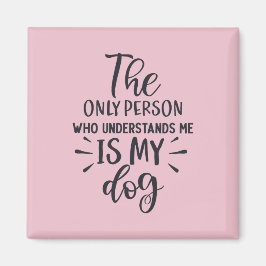 Mi perro me entiende Imán cuadrado