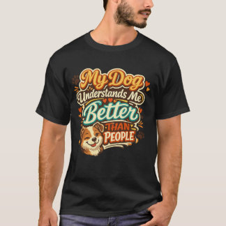 Mi perro me entiende mejor que la gente Camiseta d