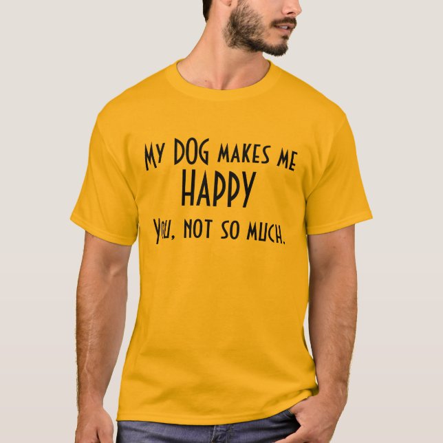 Mi perro me hace la camiseta feliz (Anverso)