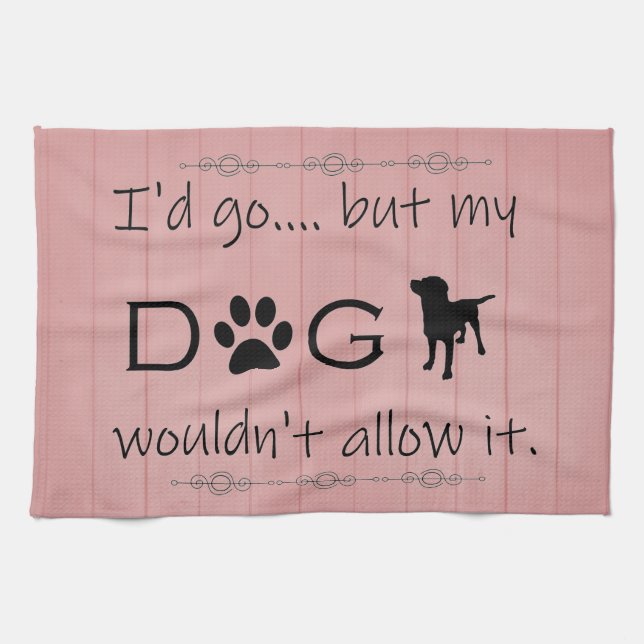 Mi perro no le dejaría la toalla de cocina (Horizontal)