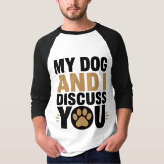 Mi Perro Y Yo Hablamos De Ti Camiseta Divertida Pa