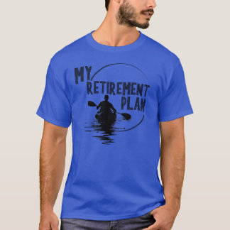Mi plan de retiro camiseta KAYAK KAYAKING