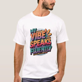"Mi vibra habla con fluidez" camiseta para hombre