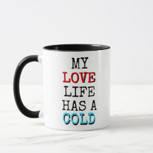 Mi vida amorosa tiene un café frío Taza divertida