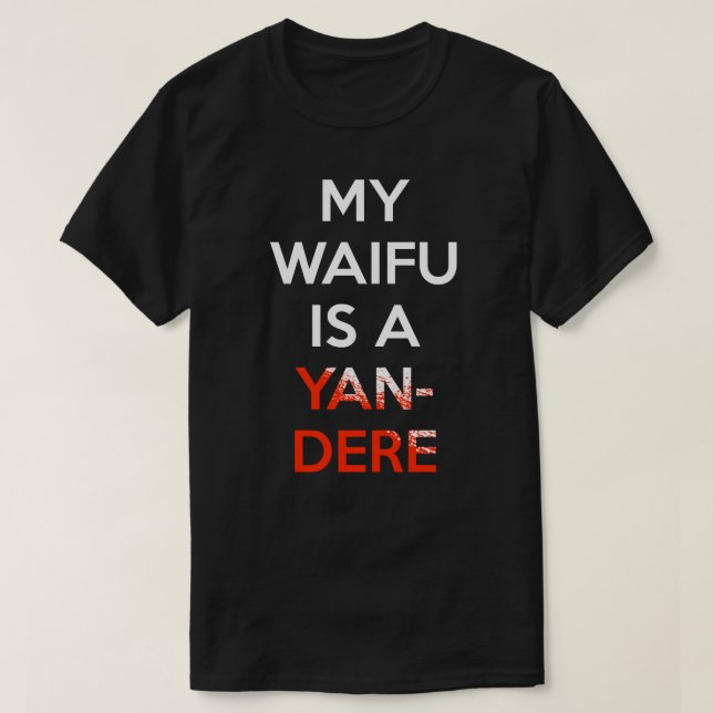 Mi Waifu es una camisa de Yandere (Diseño del anverso)