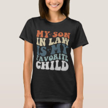 Mi yerno es mi hijo favorito Camiseta para mujeres