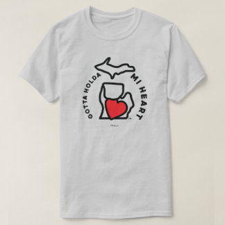Michigan - Gotta Holda MI Corazón Camiseta