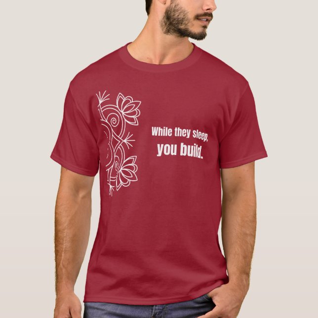 Mientras duermen, tú construyes - Camiseta (Anverso)