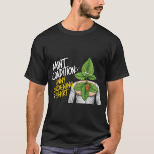 "Mint Condition: Graciosa camiseta de jardinería"