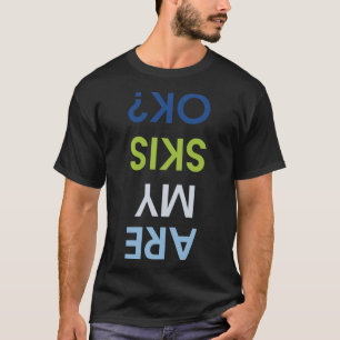 ¿Mis Esquíes Están Bien, Graciosa Camiseta De Esqu