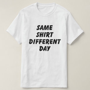 MISMA CAMISA DIFERENTE DÍA DE CAMISETA