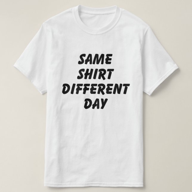 MISMA CAMISA DIFERENTE DÍA DE CAMISETA (Diseño del anverso)