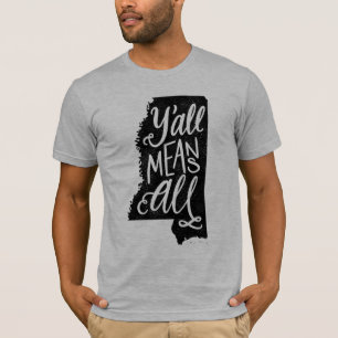 Mississippi "usted significa toda la" camiseta de