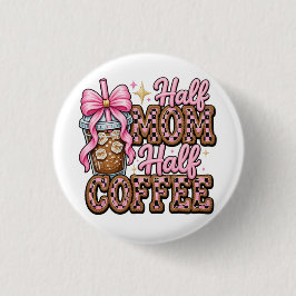 Mitad Mamá, Mitad Botón de Café