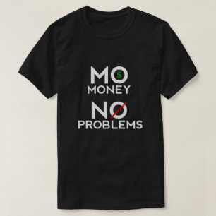 Mo Dinero No Hay Problemas Con La Camiseta