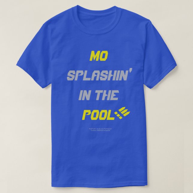 ¡¡¡Mo Splashin' en la piscina!!! Camiseta (Diseño del anverso)