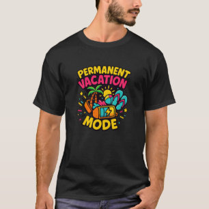 Modo de Vacaciones Permanentes – Camiseta Divertid