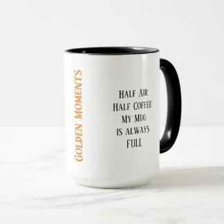 Momentos dorados... Mi taza siempre está LLENA...