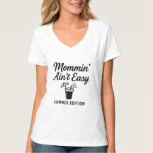 Mommin’ Ain’t Easy - Edición de verano Camiseta