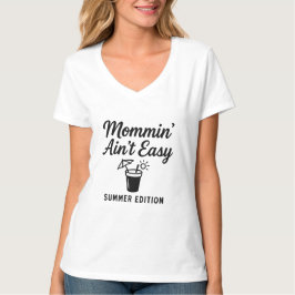 Mommin’ Ain’t Easy - Edición de verano Camiseta