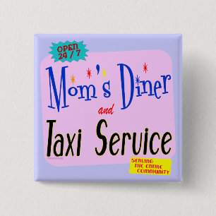 Moms Diner y Taxi Service Divertido botón de decir