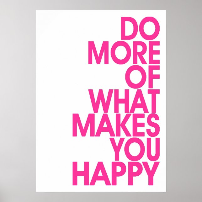 More Of What Makes You Happy Posters (Frente)