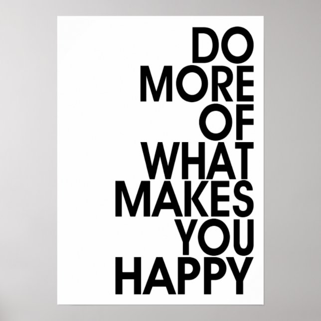 More Of What Makes You Happy Posters (Frente)