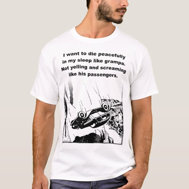 Morir pacíficamente en mi sueño Camiseta divertida (Anverso)