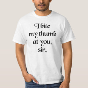 Muerdo mi pulgar en usted, sir. Camiseta