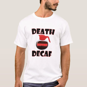 Muerte Antes que Descafeinado Camiseta Divertida
