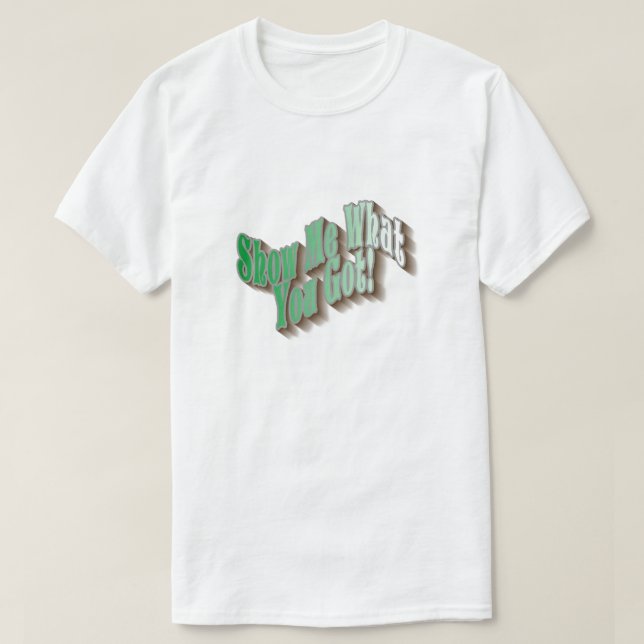 ¡Muéstrame Lo Que Tienes! Camiseta - Verde (Diseño del anverso)