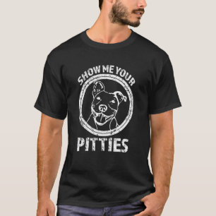 Muéstreme su Pitties camisa divertida de Pitbull