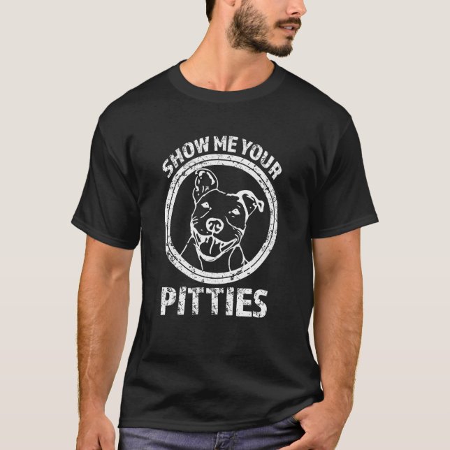 Muéstreme su Pitties camisa divertida de Pitbull (Anverso)