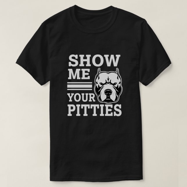 Muéstreme su Pitties camisa divertida de Pitbull (Diseño del anverso)