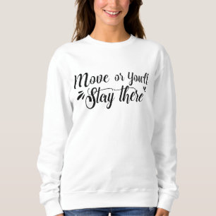 Muévete, O Te Quedarás Allí Sudadera Femenina