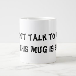 Mug " No me hables hasta que esta taza esté vacía 