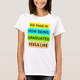 Mujer Camiseta blanca SO_ESTA_ES_CÓMO_BEING_GRADUA