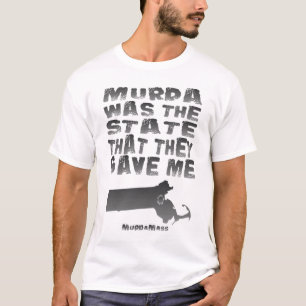 Murda Fue El Estado Que Me Dieron Camiseta