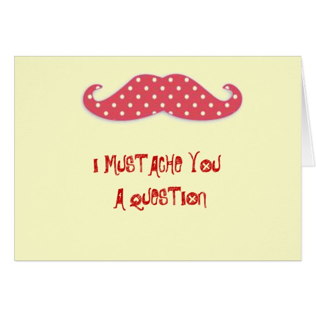 Mustache you a Question (Anverso (Horizontal))