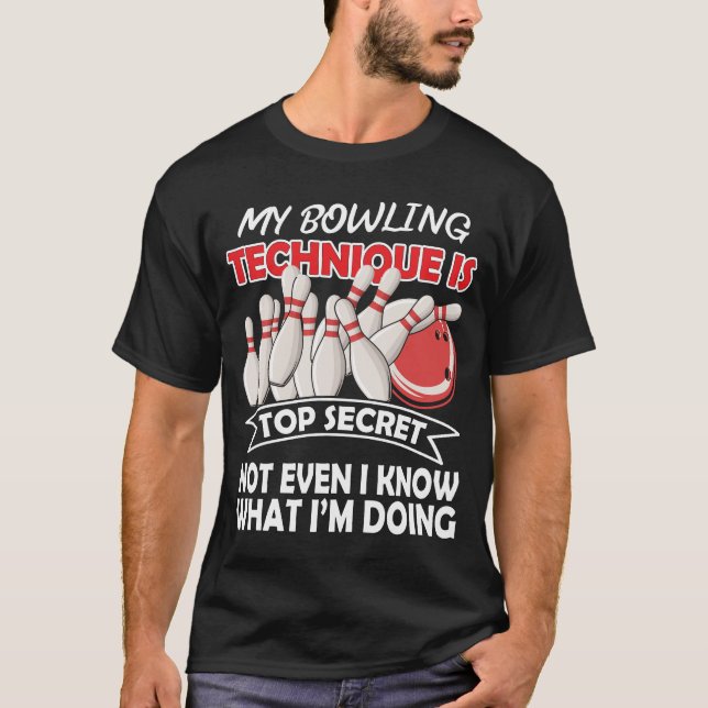 My Bowling Technique Is Top Secret Funny B T-Shirt (Anverso)