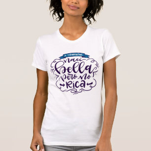 Naci Bella Pero No Rica, Camiseta -