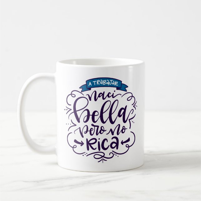 Naci Bella Pero No Rica, Taza - (Izquierda)