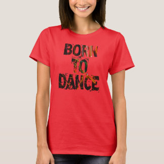 Nacido en danza - camiseta