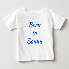 Nacido en una camiseta bebé finlandesa Sauna