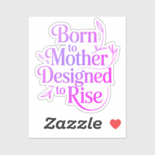 Nacido para madre diseñado para aumentar Pegatina