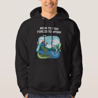 Nacido Para Pescar Forzado a Trabajar Sudadera con