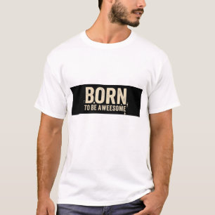 NACIDO PARA SER INCREÍBLE. CAMISETA CON TEXTO IMPR