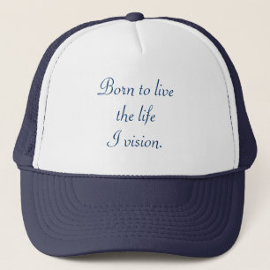Nacido para vivir la vida que veo, gorras